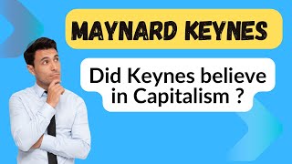 Keynesian Economics | Economic Theories | Fiscal Policy | Did Keynes believe in Capitalism