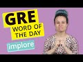 GRE Vocab Word of the Day: Implore | GRE Vocabulary