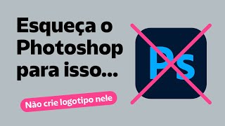 Não use Photoshop para fazer logo (Nem Identidade visual)