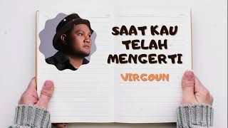 Virgoun ~ Saat Kau Telah Mengerti ~ Lirik lagu