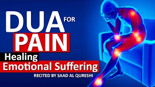 Dua To Remove Pain, Difficulty, Healing for Emotional Suffering & Get rid of Emotional Pain