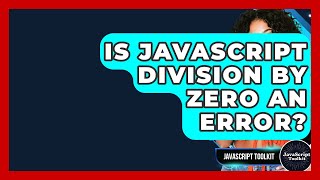 Is JavaScript Division By Zero An Error? - JavaScript Toolkit