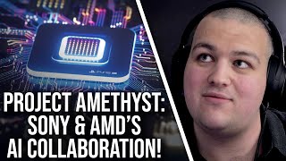 Project Amethyst: Sony \u0026 AMD Collaborate on AI Technology... But How?