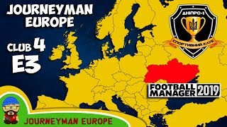 FM19 Journeyman - C4 EP3 - Dnipro-1 Ukraine - A Football Manager 2019 Story