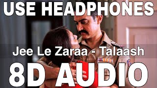 Jee Le Zaraa (8D Audio) || Talaash || Vishal Dadlani || Aamir Khan, Rani Mukerji