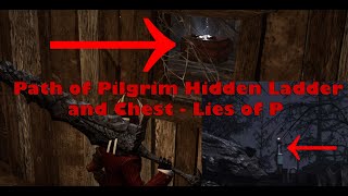 Path of Pilgrim Hidden Ladder and Chest - Lies of P