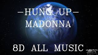 MADONNA - HUNG UP (8D MUSIC)🎧