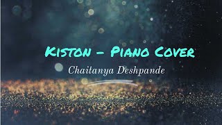 Kiston - Piano Cover | Jubin Nautiyal | Rajkumar Rao | Roohi | Chaitanya Deshpande