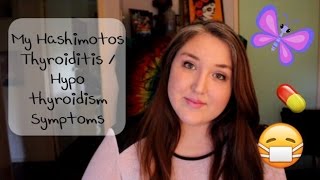 My Hashimotos Thyroiditis / Hypothyroid Symptoms Updated