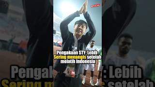 Pengakuan STY: Lebih sering menangis setelah melatih Timnas Indonesia