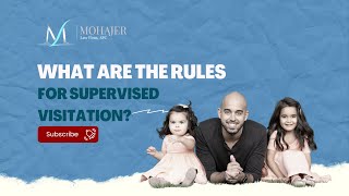 What are the Rules for Supervised Visitation? Explained By Family Law Attorney: Sina Mohajer