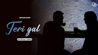 Teri Gal - Nirvair Pannu (Official Video) Flamboyant | Latest Punjabi Songs 2023