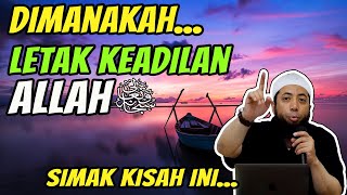 Dimanakah Letak Keadilan Allah,Dengarkan kisah ini !!! | Ust Khalid Basalamah