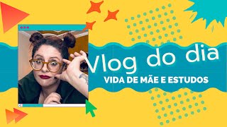 Vlog do dia - Vida de Mãe/Estudante de Direito/Perrengues do dia