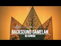 BACKSOUND GAMELAN #9 [SONGO]