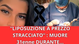 “Liposuzione a Prezzo Stracciato: 31enne Muore , Chirurgo Famoso sui Social Sparisce nel Nulla”