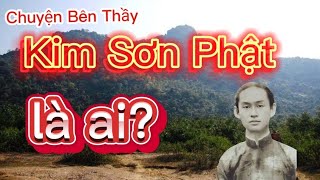 CBT29- Đức Thầy-Kim Sơn Phật là ai? (Rất đặc biệt).