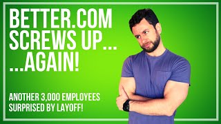 Better.com with ANOTHER BAD Employee Layoff Mistake