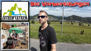 Extrem Extrem | Die Vorbereitungen