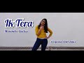 #IkTera #ExpressWithDance Ik Tera|Maninder Buttar|Punjabi Song|Choreograph by Priyanka Chaudhary