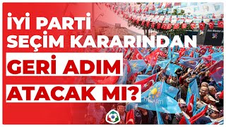 İyi Parti Seçim Kararından Geri Adım Atacak Mı? I Murat Karan I Gündem Özel