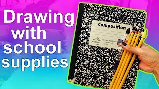 DRAWING WITH ONLY SCHOOL SUPPLIES