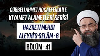 Cübbeli Ahmet Hocaefendi ile Kıyamet Alametleri 41. Ders (Hazreti Mehdî 6. Bölüm) 14 Kasım 2006