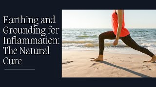 Earthing and Grounding for Inflammation: The Natural Cure