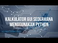 Bikin Kalkulator GUI Sederhana Menggunakan Python