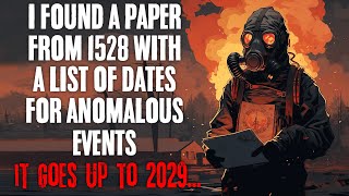 "I Found A Paper From 1528 With A List Of Dates For Anomalous Events, It Goes To 2029" Creepypasta