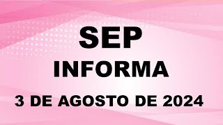 SEP Informa 3 de agosto de 2024