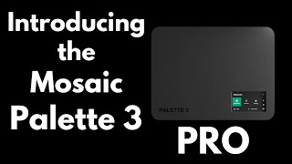 A first look at the Mosaic Palette 3 and Palette 3 Pro