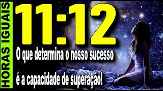 🕗 Significado das Horas Exatas 11:12, Significado das Horas Iguais 1112