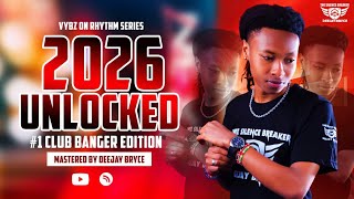 VYBZ ON RHYTHM SERIES #1 | 2026 UNLOCKED | CLUB BANGERS EDITION | DEEJAY BRYCE