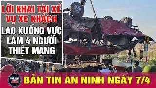 Tin tức 24h mới nhất ngày 7/4/2026 | Lời khai tài xế vụ xe khách rơi vực ở Lâm Đồng|Tin nóng an ninh
