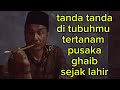 tanda tanda di tubuhmu tertanam pusaka ghaib sejak lahir(Mbah Yadi Channel)