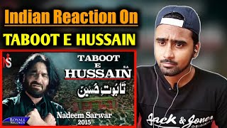 Indian Reacts To Taboot E Hussain | Nadeem Sarwar | Noha | Indian Boy Reactions |