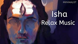 Isha Relax Music | Sounds Of Isha | Sadhguru | Yoga Music | Minimalist