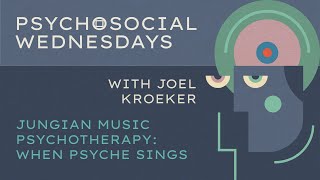 Joel Kroeker — Jungian music psychotherapy: When psyche sings
