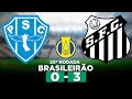 PAYSANDU 0 x 3 SANTOS Campeonato Brasileiro Série B 2024 20ª Rodada | Narração