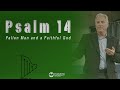 Psalm 14 - Fallen Man and a Faithful God