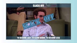 Slack off - Learn English with phrases from TV series - AsEasyAsPIE