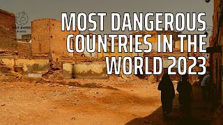 Most Dangerous Countries in the World in 2023
