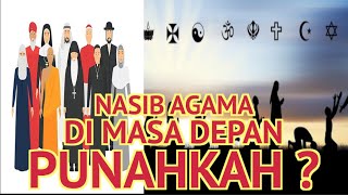 Nasib AGAMA di Masa Depan Punahkah