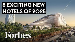 8 Most Anticipated Hotel Openings of 2025 | Forbes Travel Guide