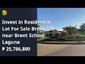 Invest in Residential Lot For Sale Brentville near Brent School Laguna