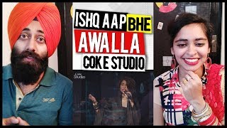 Indian Reaction on Ishq Aap Bhe Awalla. Chakwal Group and Meesha Shafi | Coke Studio