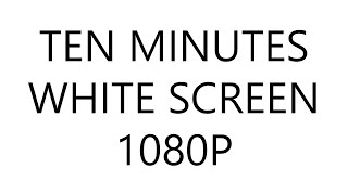 Ten Minutes of White Screen in HD 1080P
