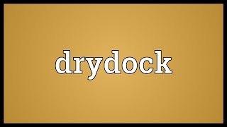 Drydock Meaning