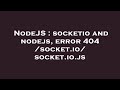 NodeJS : socketio and nodejs, error 404 /socket.io/socket.io.js